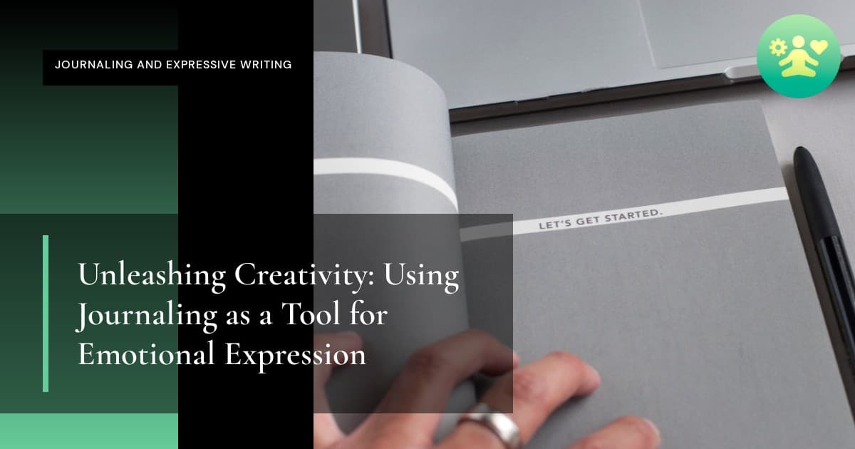 Unleashing Creativity: Using Journaling as a Tool for Emotional Expression