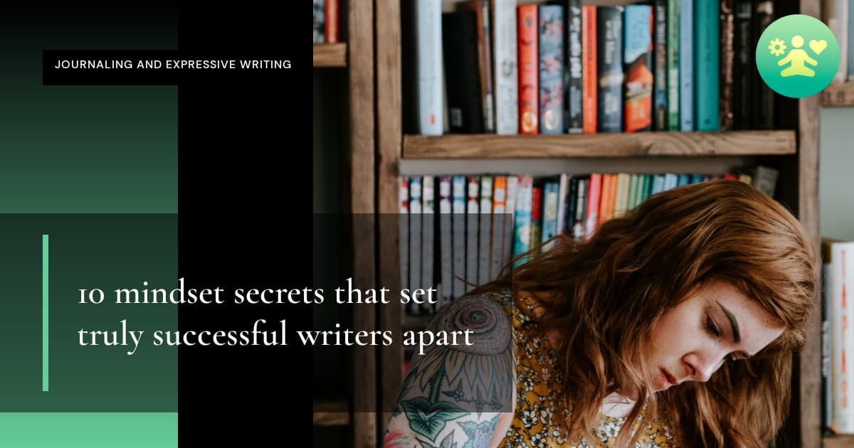 10 mindset secrets that set truly successful writers apart