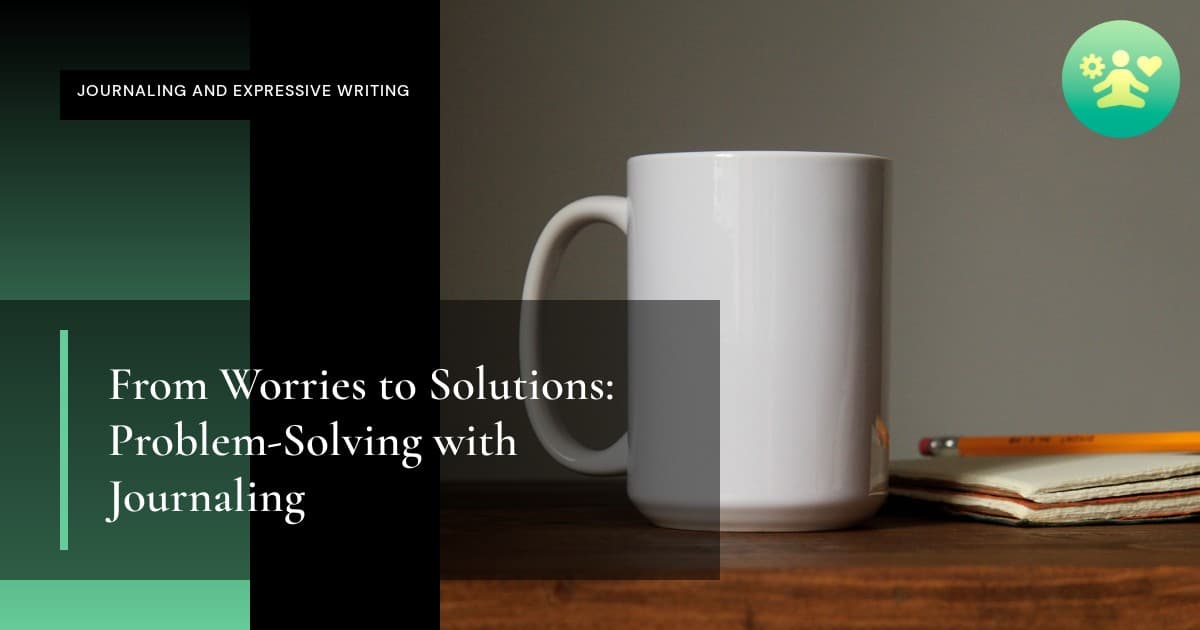 From Worries to Solutions: Problem-Solving with Journaling