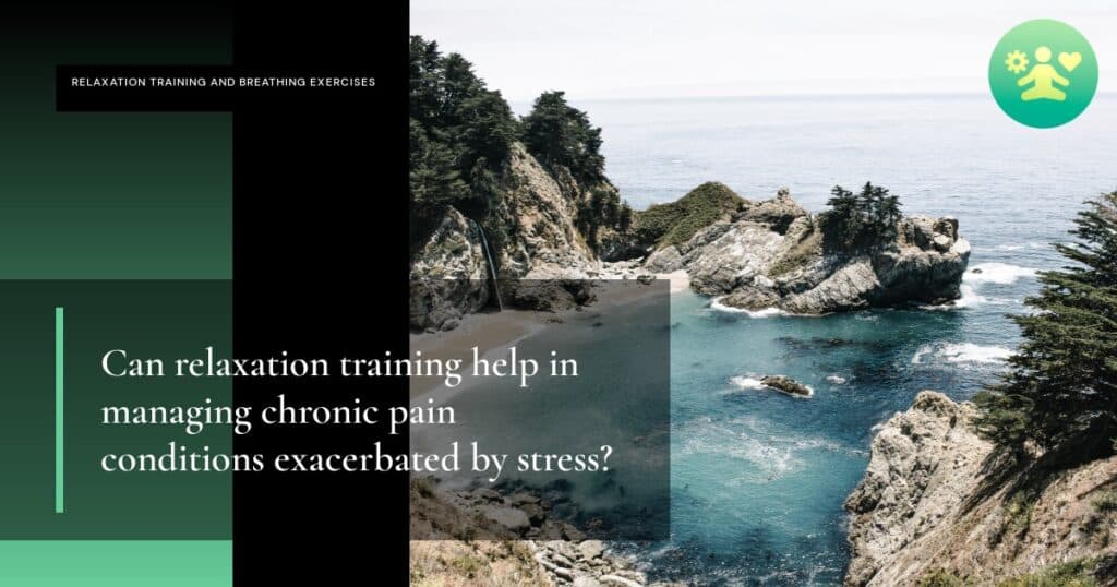 Can relaxation training help in managing chronic pain conditions exacerbated by stress?
