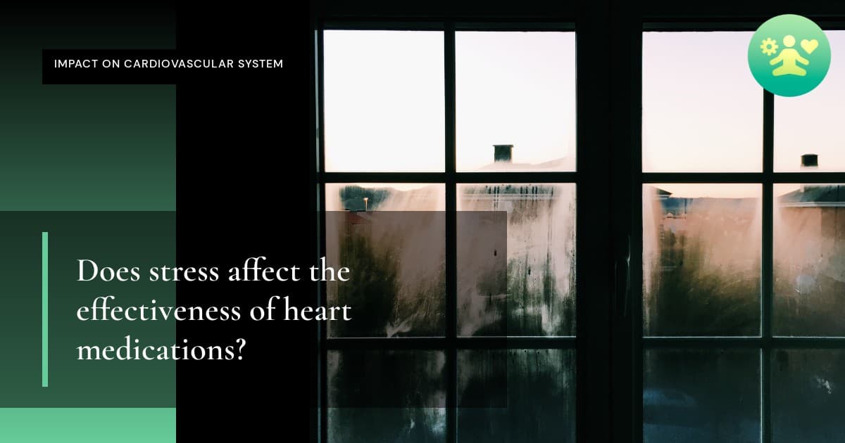 Does stress affect the effectiveness of heart medications?