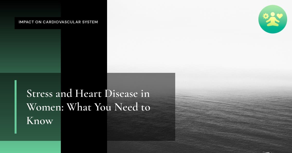 Stress and Heart Disease in Women: What You Need to Know