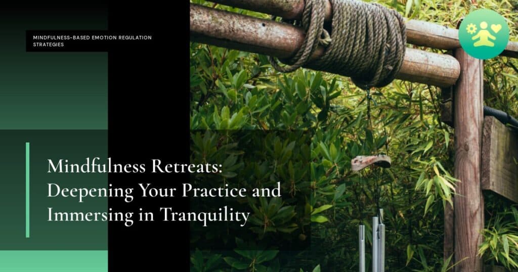 Mindfulness Retreats: Deepening Your Practice and Immersing in Tranquility