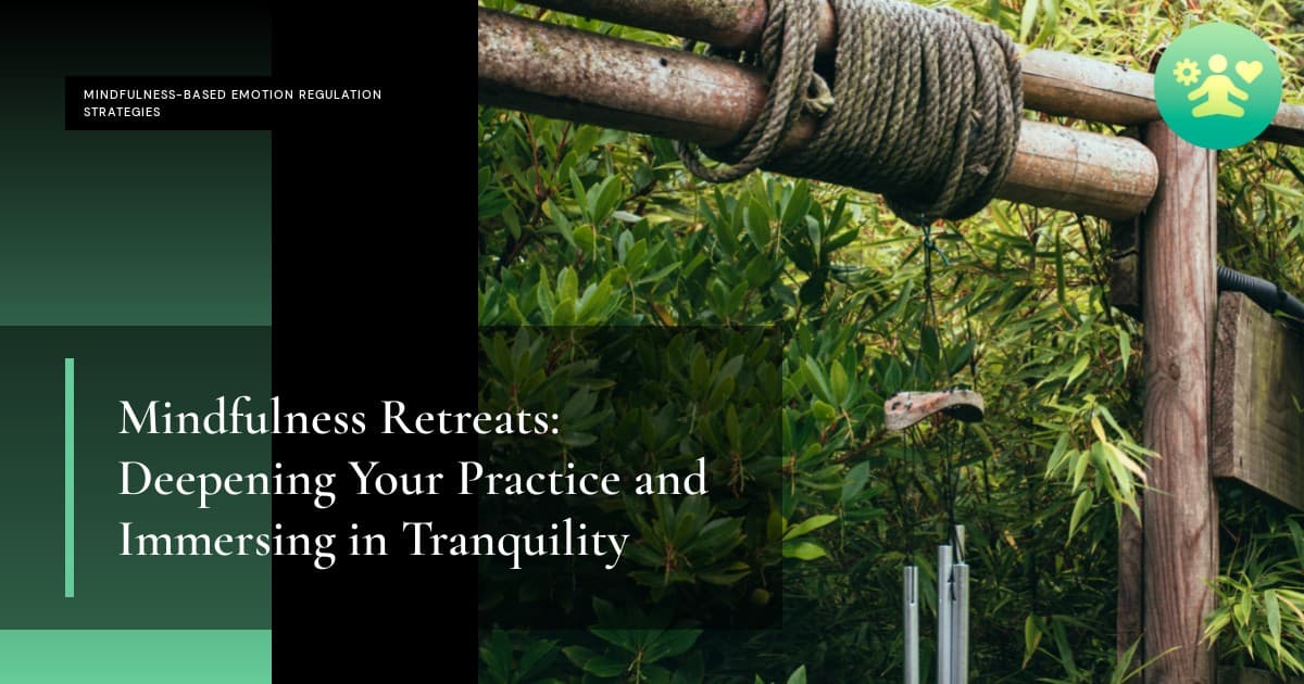 Mindfulness Retreats: Deepening Your Practice and Immersing in Tranquility