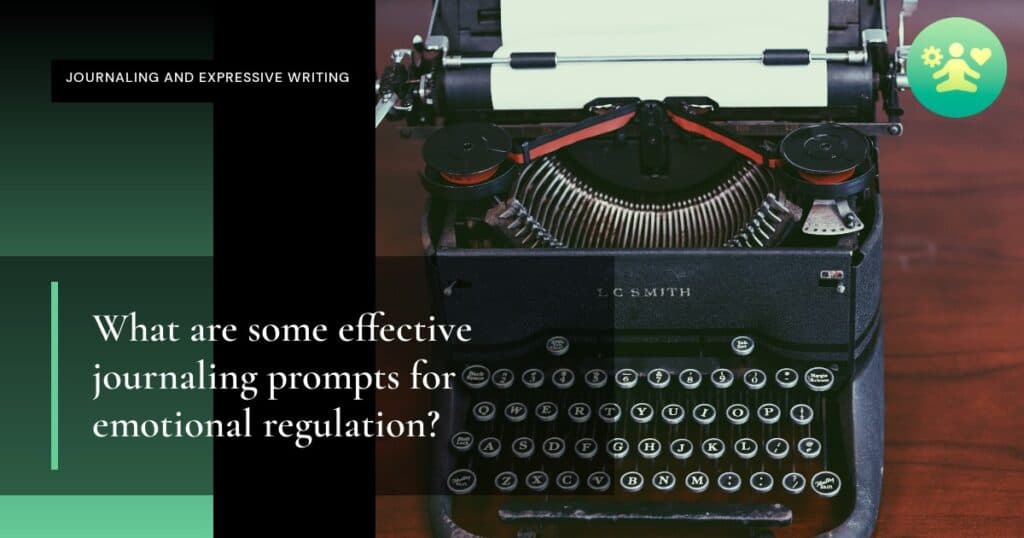 What are some effective journaling prompts for emotional regulation?