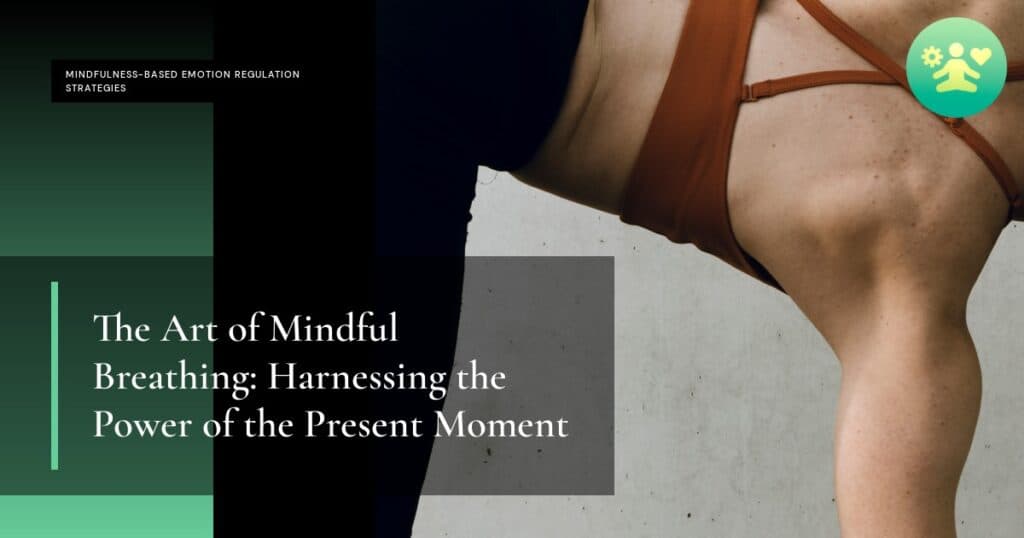The Art of Mindful Breathing: Harnessing the Power of the Present Moment