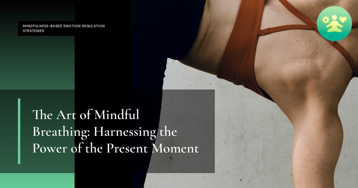 The Art of Mindful Breathing: Harnessing the Power of the Present Moment