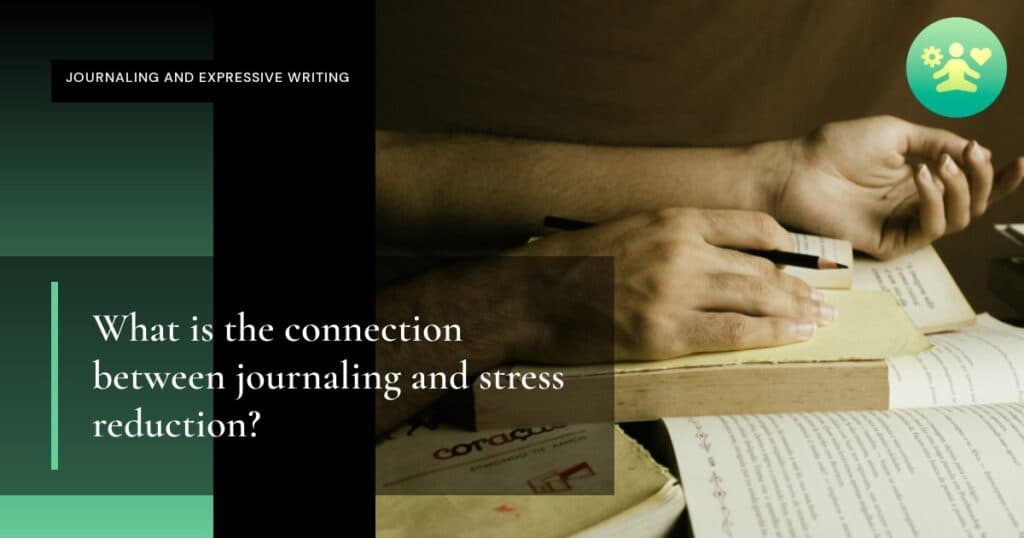 What is the connection between journaling and stress reduction?