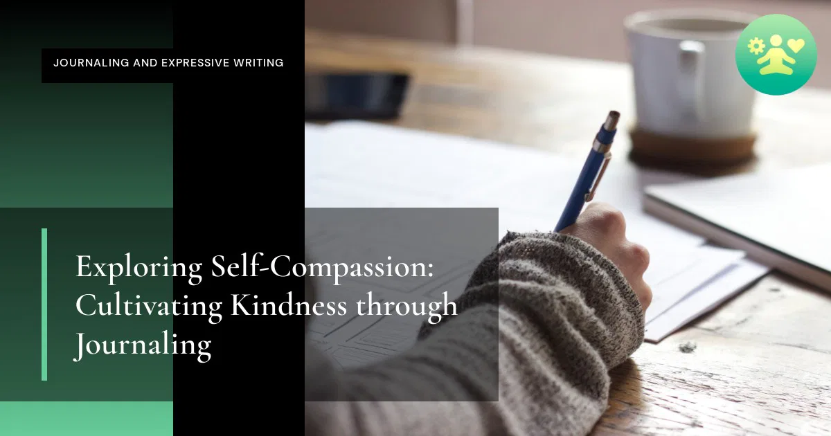 Exploring Self-Compassion: Cultivating Kindness through Journaling