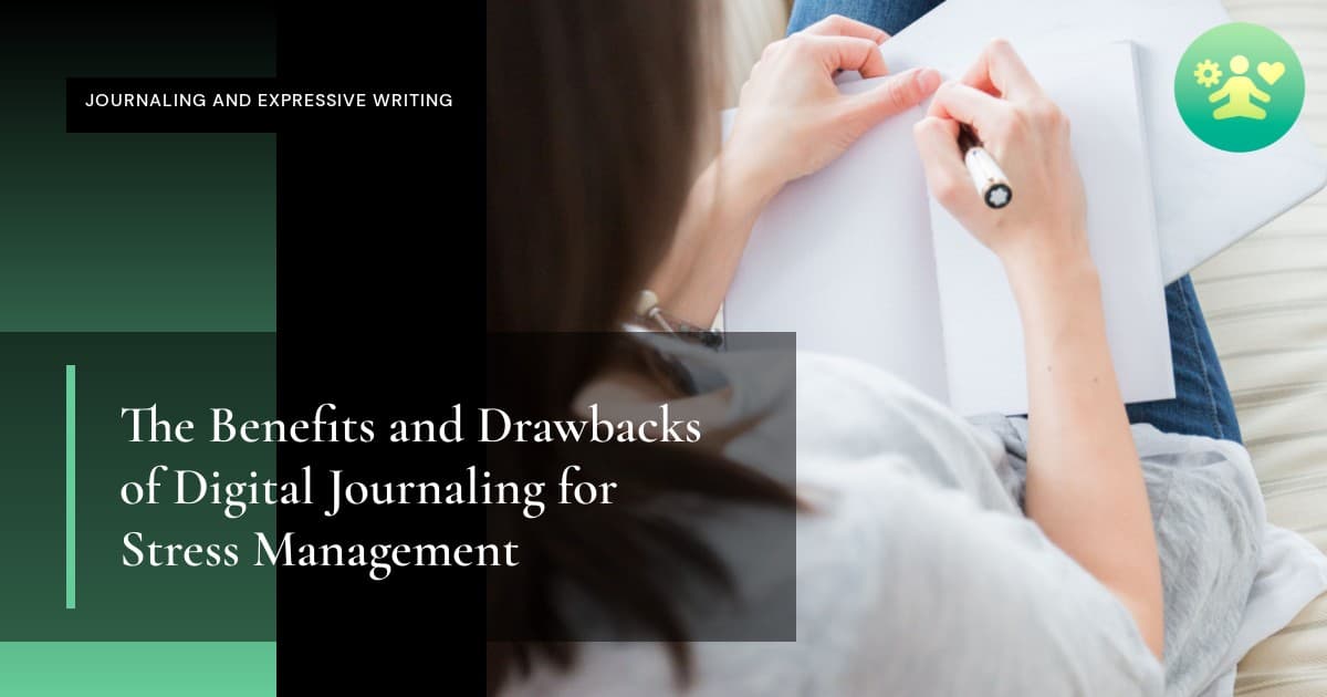 The Benefits and Drawbacks of Digital Journaling for Stress Management