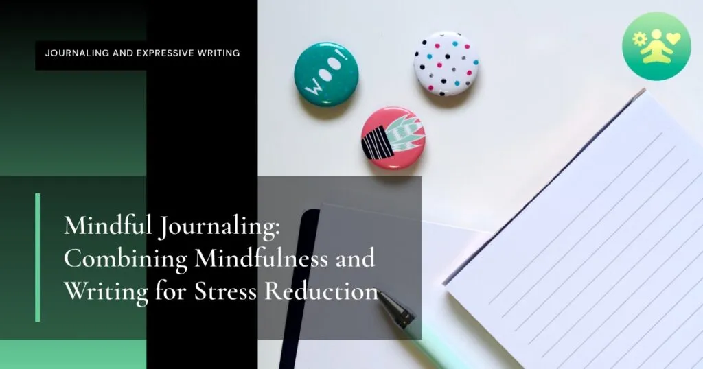 Mindful Journaling: Combining Mindfulness and Writing for Stress Reduction