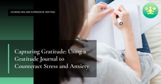 Capturing Gratitude: Using a Gratitude Journal to Counteract Stress and Anxiety